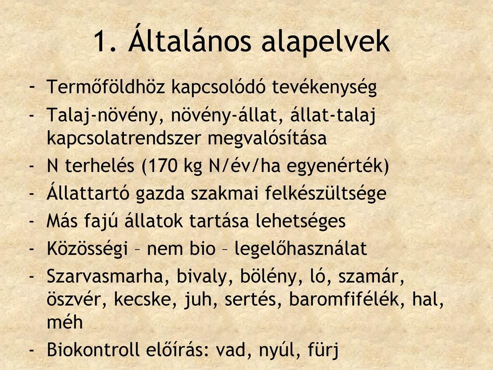 felkészültsége - Más fajú állatok tartása lehetséges - Közösségi nem bio legelőhasználat - Szarvasmarha,