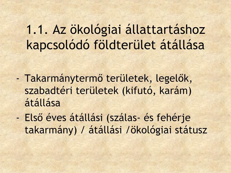 területek (kifutó, karám) átállása - Első éves átállási