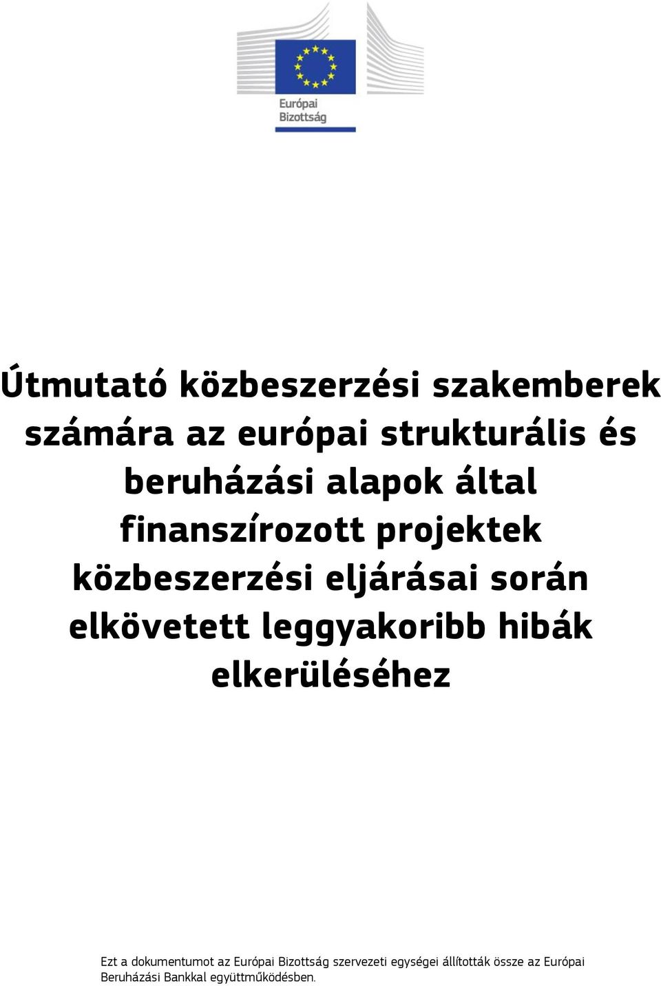 elkövetett leggyakoribb hibák elkerüléséhez Ezt a dokumentumot az Európai