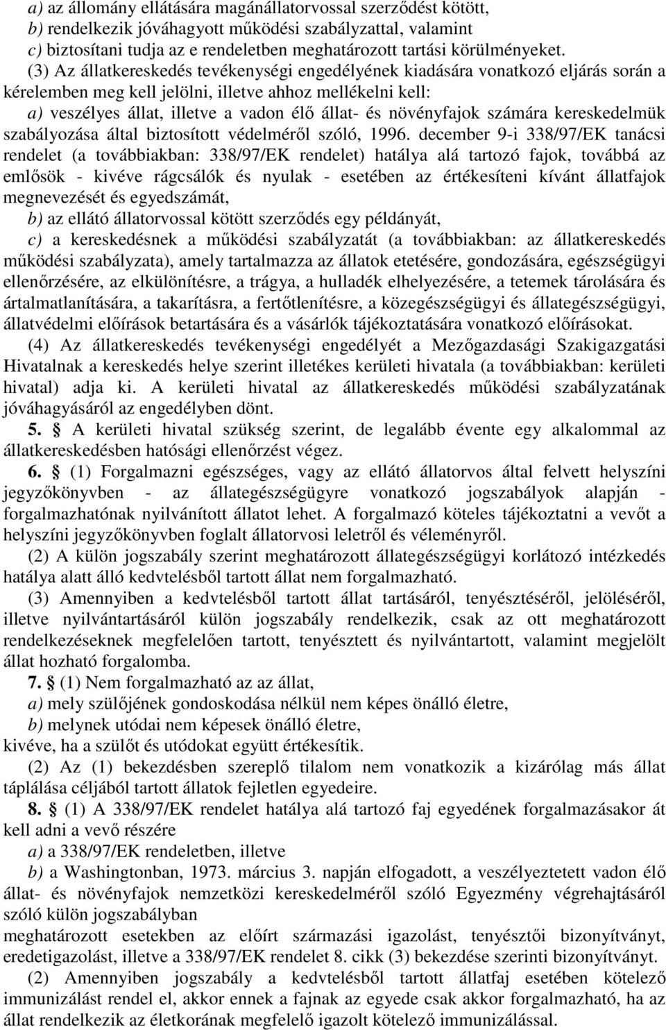 növényfajok számára kereskedelmük szabályozása által biztosított védelmérıl szóló, 1996.