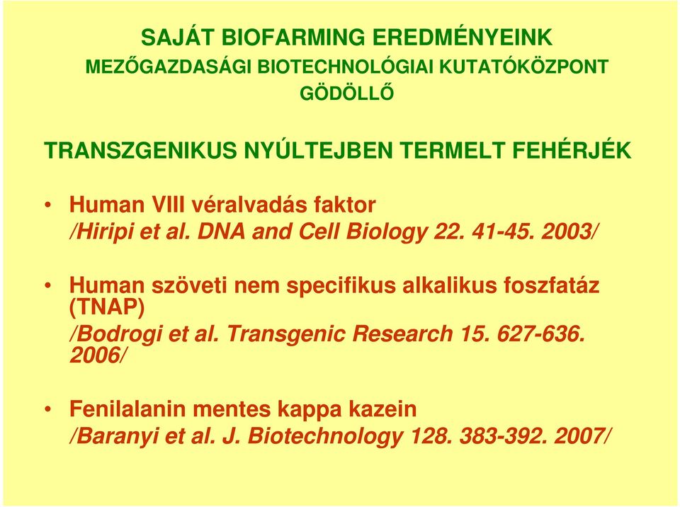 41-45. 2003/ Human szöveti nem specifikus alkalikus foszfatáz (TNAP) /Bodrogi et al.