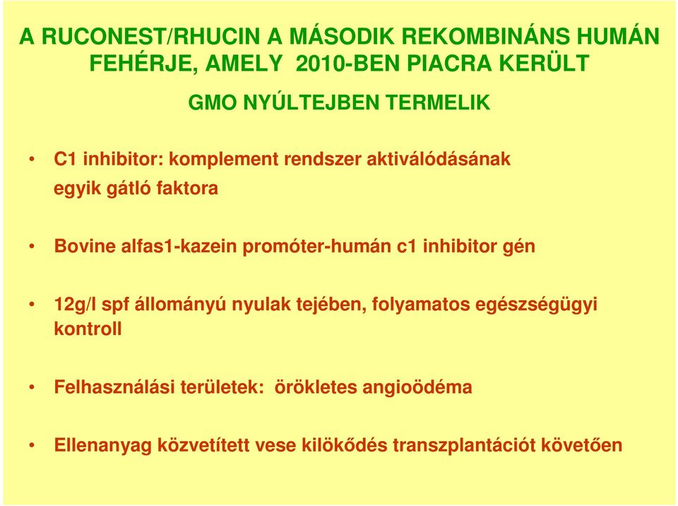 promóter-humán c1 inhibitor gén 12g/l spf állományú nyulak tejében, folyamatos egészségügyi kontroll