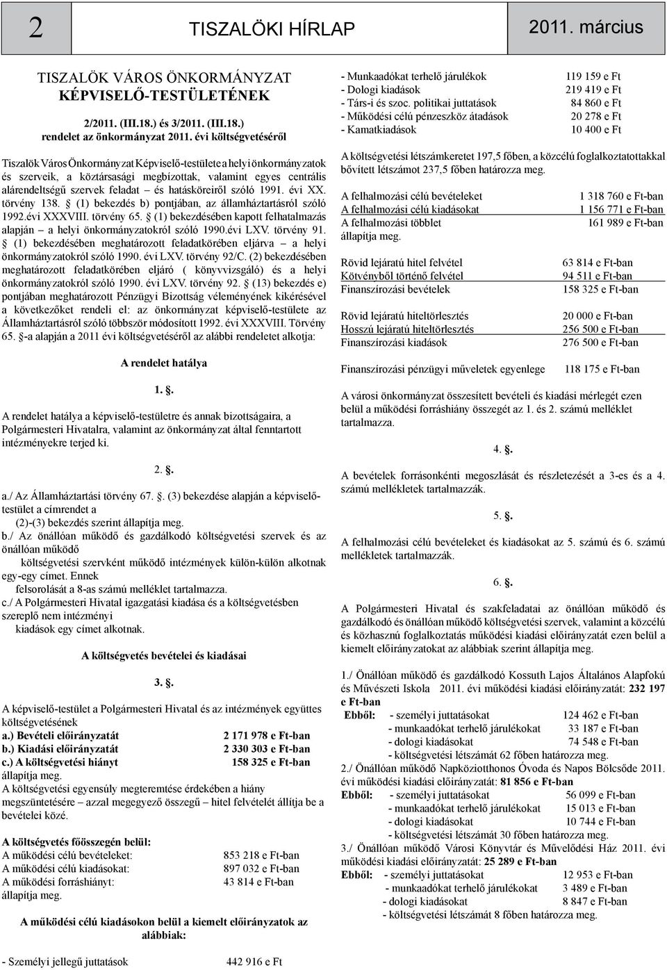 hatásköreiről szóló 1991. évi XX. törvény 138. (1) bekezdés b) pontjában, az államháztartásról szóló 1992.évi XXXVIII. törvény 65.