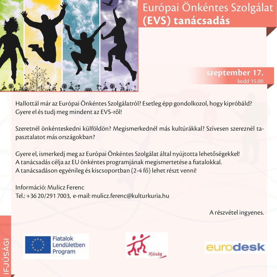 Gyere el, ismerkedj meg az Európai Önkéntes Szolgálat által nyújtotta lehetőségekkel! A tanácsadás célja az EU önkéntes programjának megismertetése a fiatalokkal.