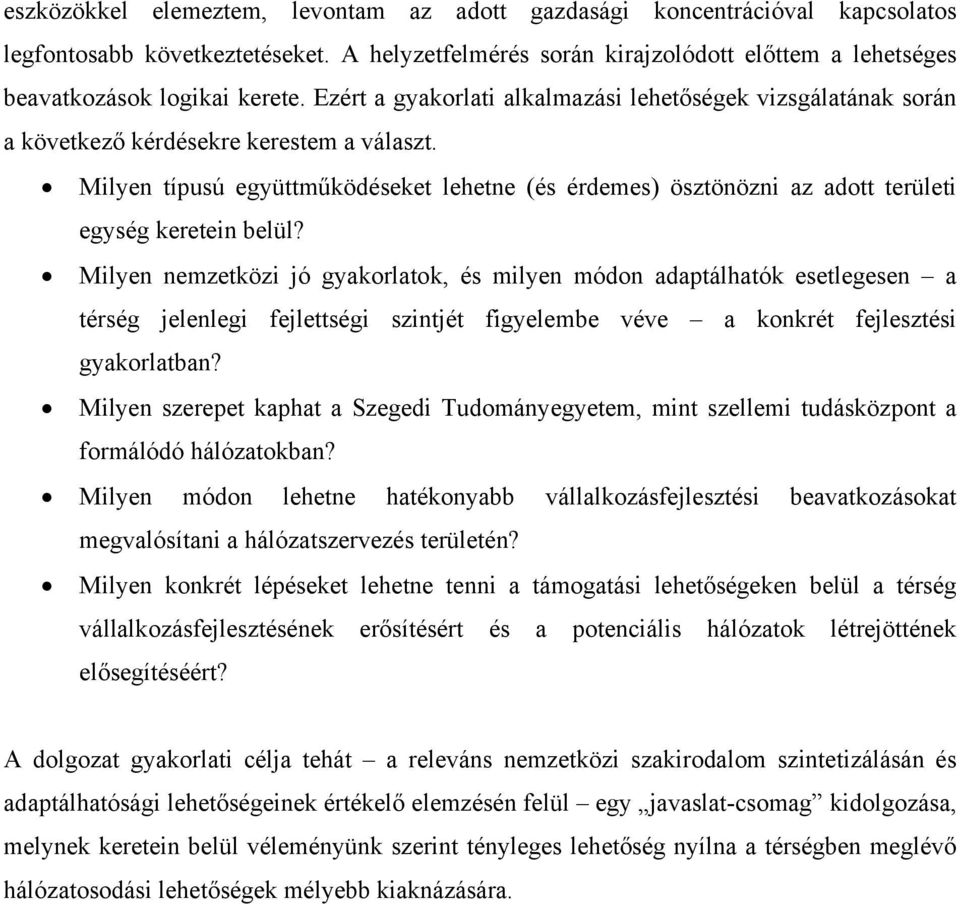 Milyen típusú együttműködéseket lehetne (és érdemes) ösztönözni az adott területi egység keretein belül?