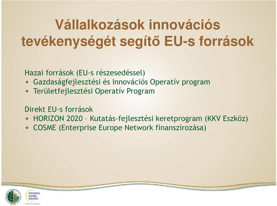 Területfejlesztési Operatív Program Direkt EU-s források HORIZON 2020
