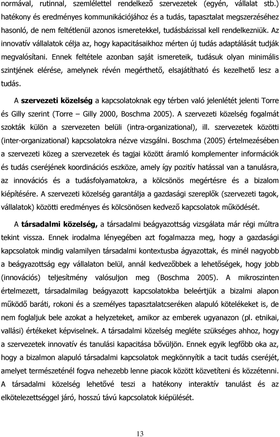 Az innovatív vállalatok célja az, hogy kapacitásaikhoz mérten új tudás adaptálását tudják megvalósítani.