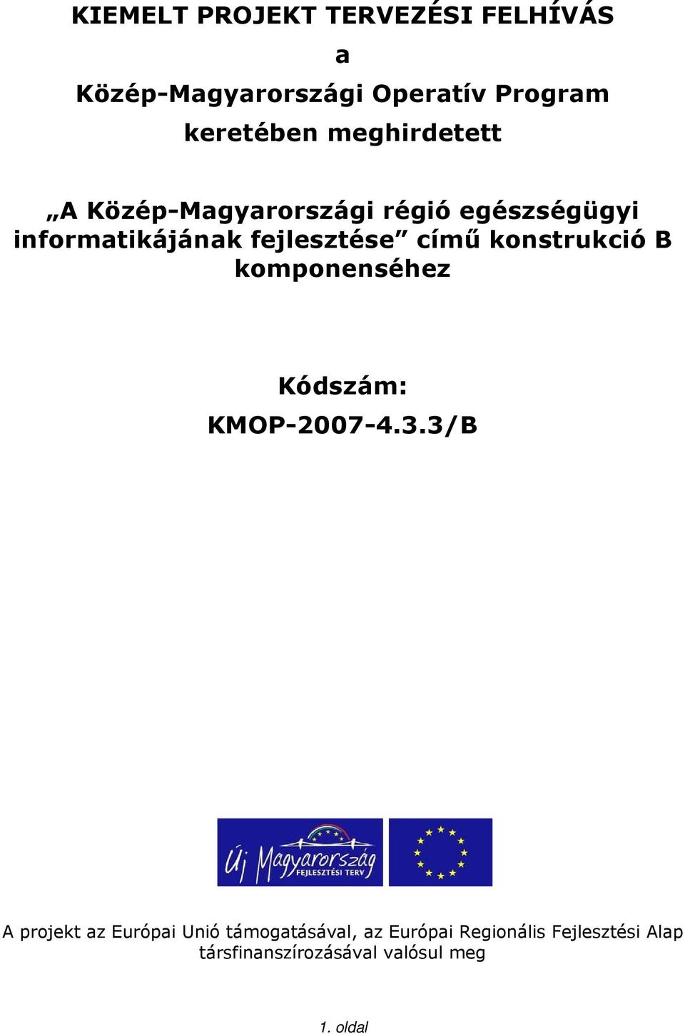 konstrukció B komponenséhez Kódszám: KMOP-2007-4.3.