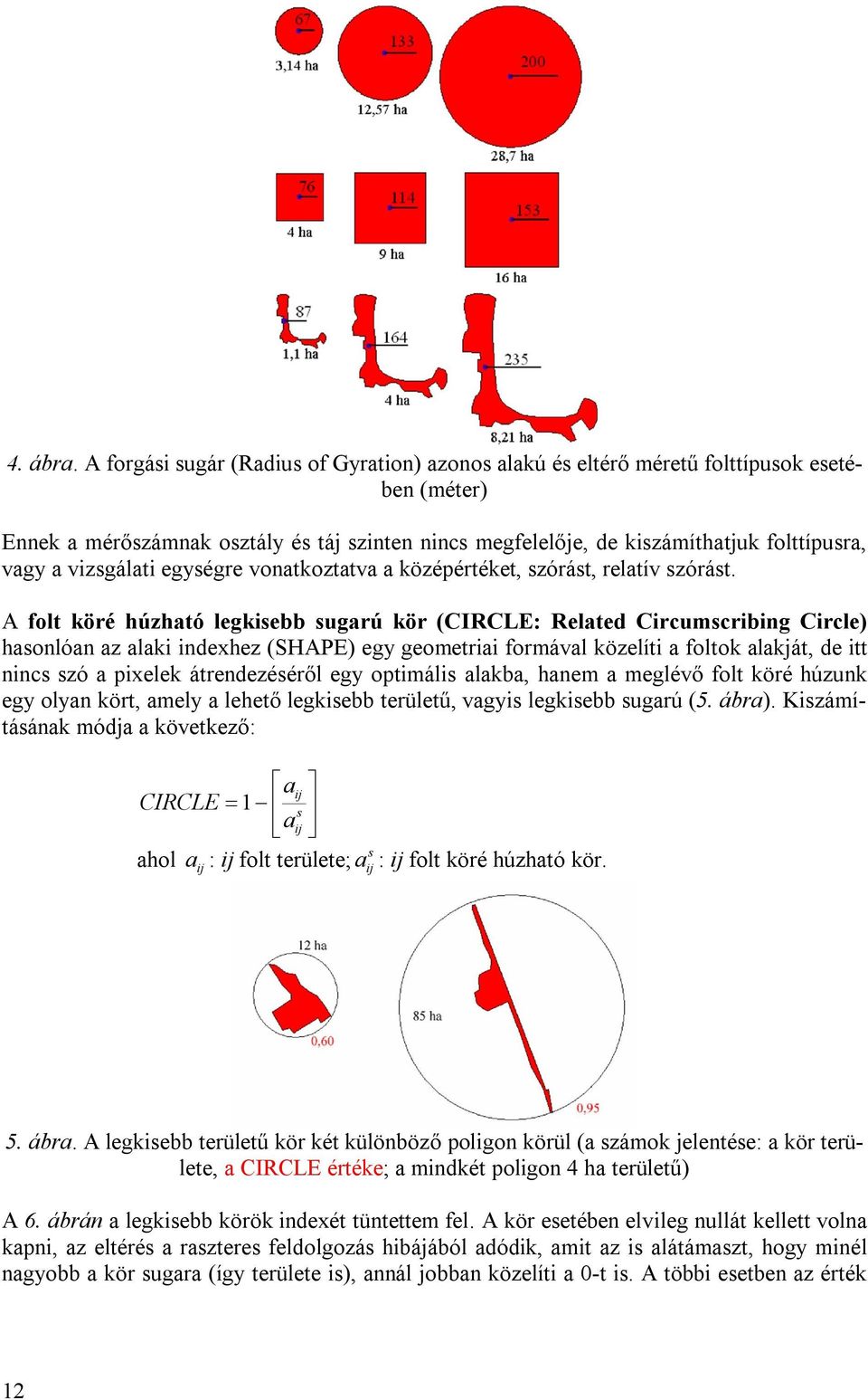 vizsgálati egységre vonatkoztatva a középértéket, szórást, relatív szórást.