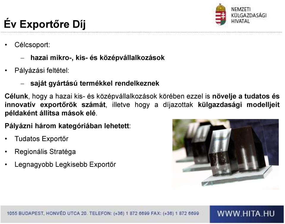 és innovatív exportőrök számát, illetve hogy a díjazottak külgazdasági modelljeit példaként állítsa mások