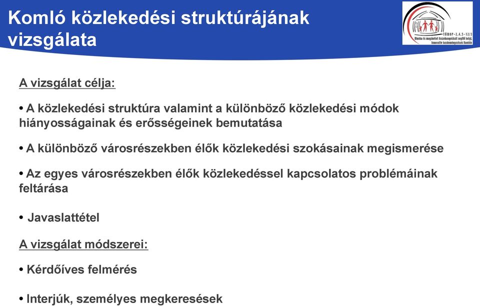 szokásainak megismerése Az egyes városrészekben élők közlekedéssel kapcsolatos