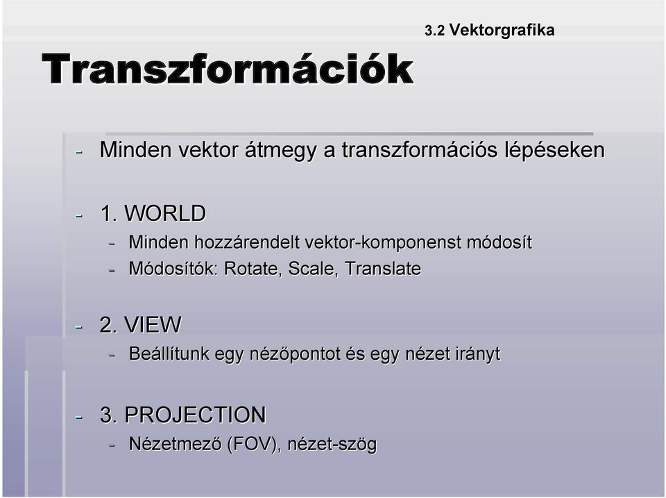 WORLD - Minden hozzárendelt vektor-komponenst komponenst módosít -