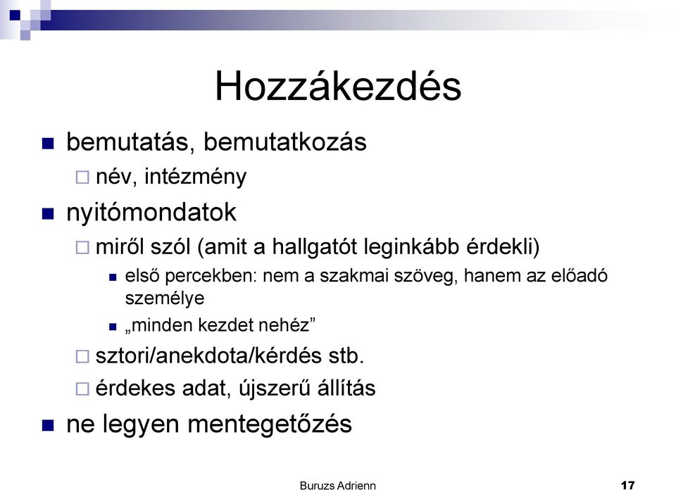 szöveg, hanem az előadó személye minden kezdet nehéz