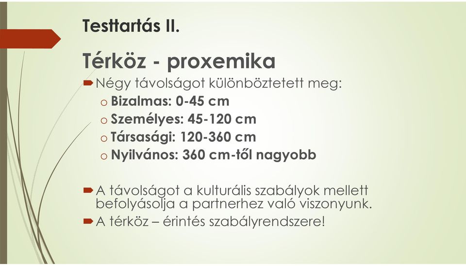 cm o Személyes: 45-120 cm o Társasági: 120-360 cm o Nyilvános: 360