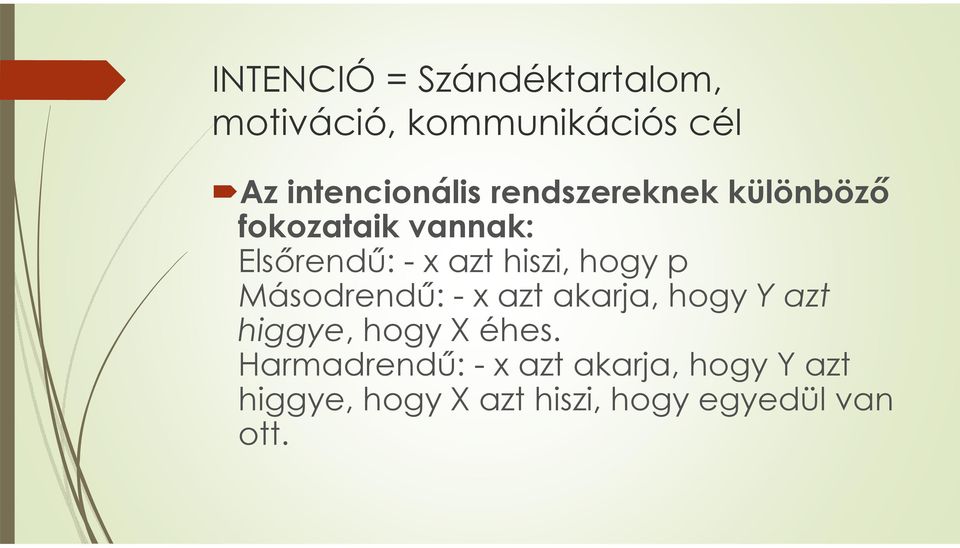 p Másodrendű: -x azt akarja, hogy Y azt higgye, hogy X éhes.