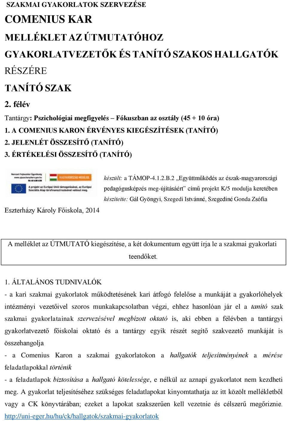 ÉRTÉKELÉSI ÖSSZESÍTŐ (TANÍTÓ) Eszterházy Károly Főiskola, 2014 készült: a TÁMOP-4.1.2.B.