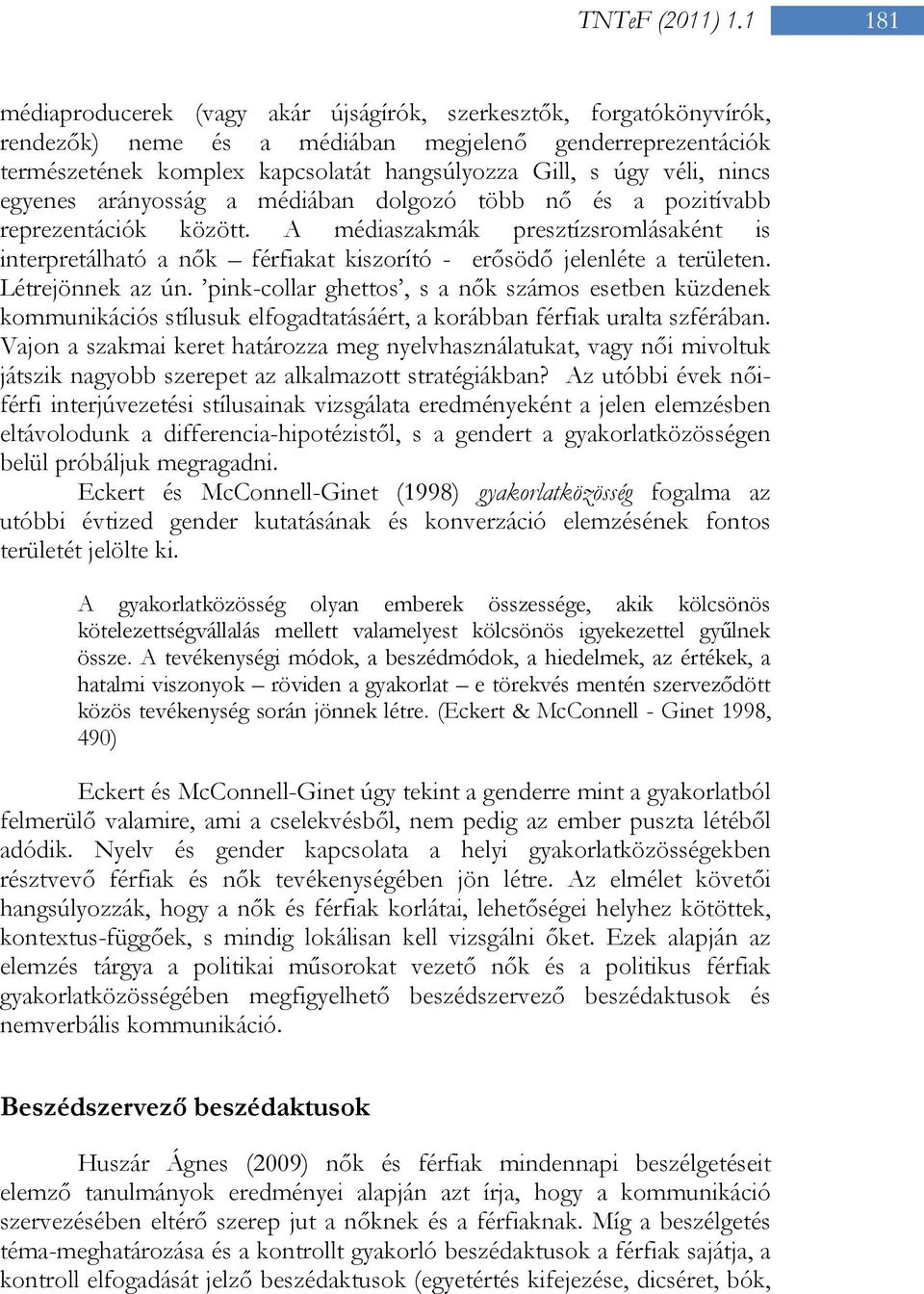 nincs egyenes arányosság a médiában dolgozó több nő és a pozitívabb reprezentációk között.