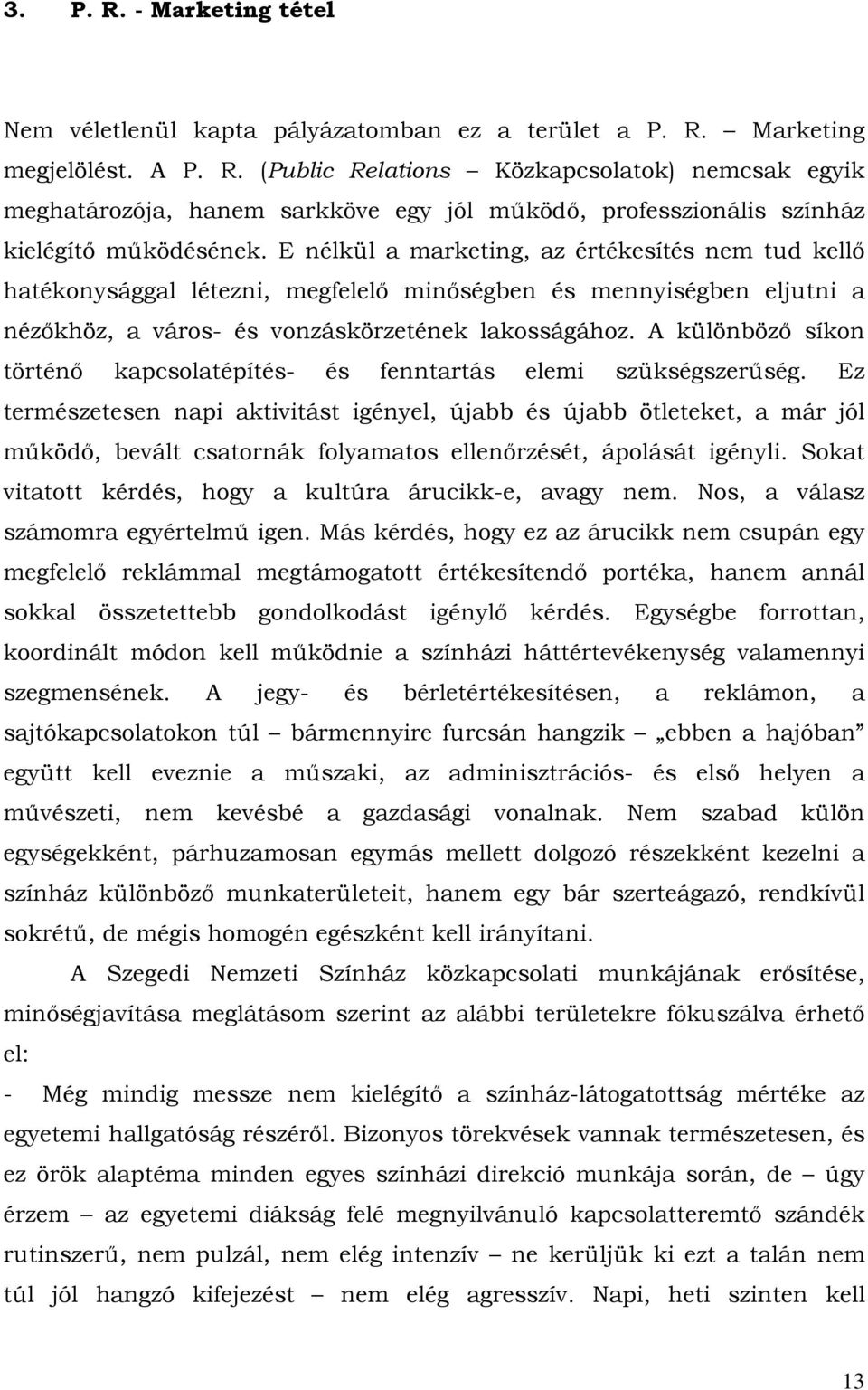 A különböző síkon történő kapcsolatépítés- és fenntartás elemi szükségszerűség.