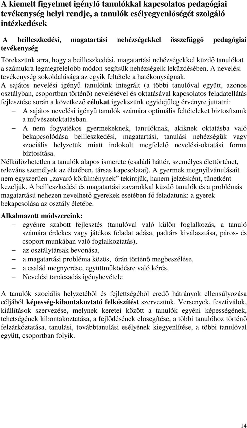 A nevelési tevékenység sokoldalúsága az egyik feltétele a hatékonyságnak.