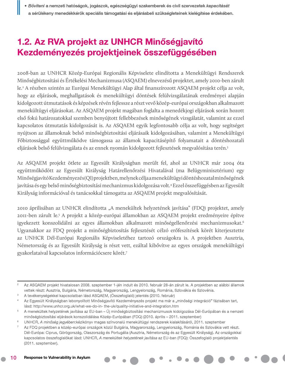 és Értékelési Mechanizmusa (ASQAEM) elnevezésű projektet, amely 2010-ben zárult le.