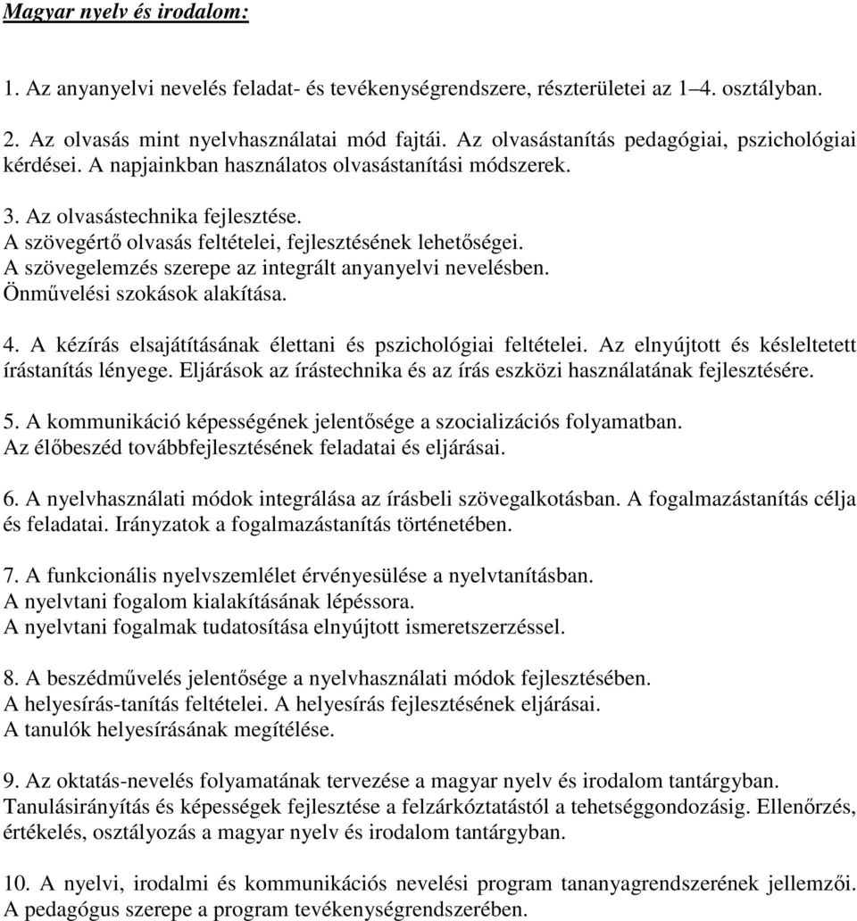 A szövegértő olvasás feltételei, fejlesztésének lehetőségei. A szövegelemzés szerepe az integrált anyanyelvi nevelésben. Önművelési szokások alakítása. 4.