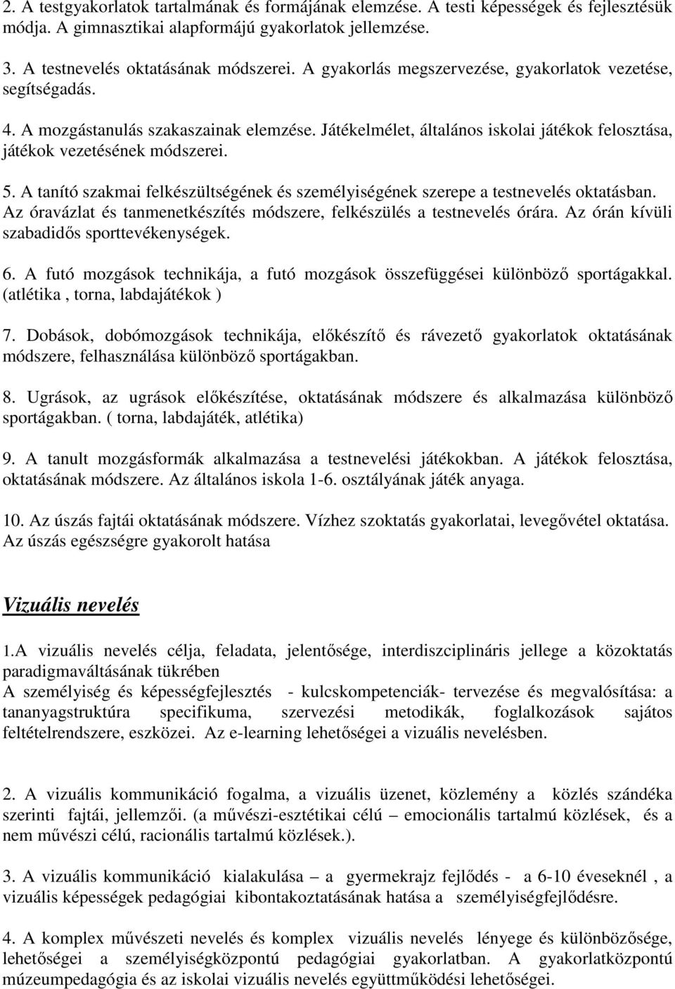 A tanító szakmai felkészültségének és személyiségének szerepe a testnevelés oktatásban. Az óravázlat és tanmenetkészítés módszere, felkészülés a testnevelés órára.