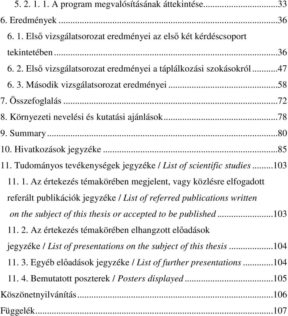Tudományos tevékenységek jegyzéke / List of scientific studies...103 11