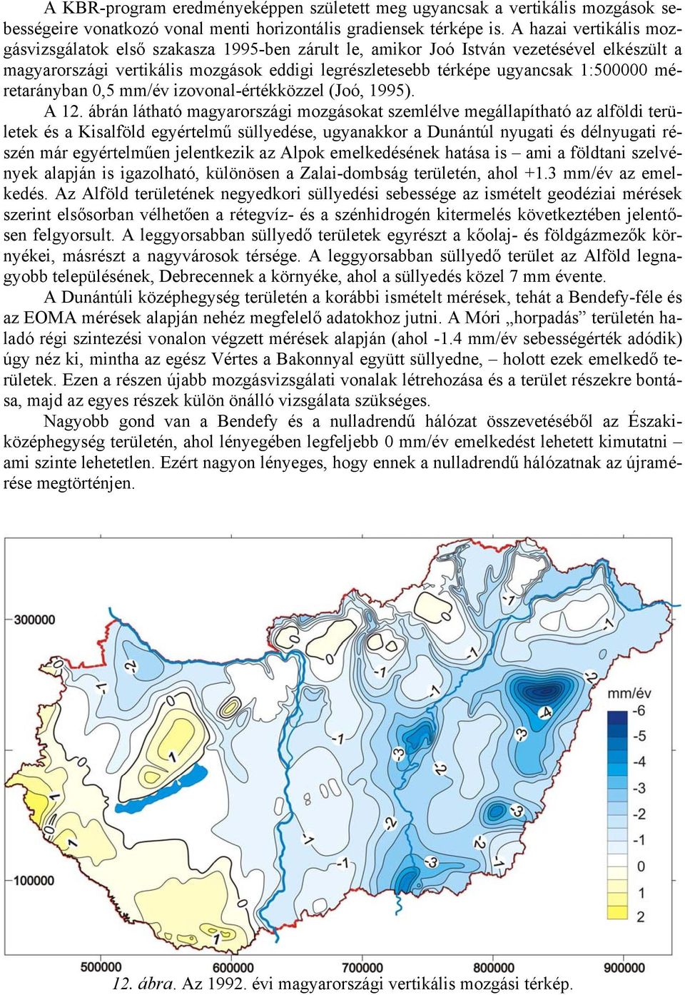 méretarányban 0,5 mm/év izovonal-értékközzel (Joó, 1995). A 12.