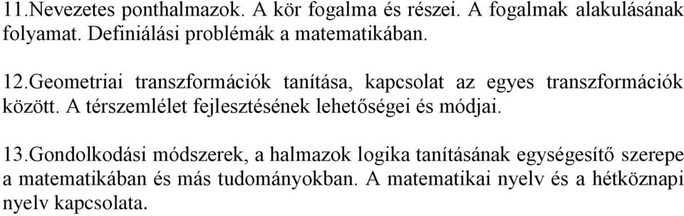 Geometriai transzformációk tanítása, kapcsolat az egyes transzformációk között.