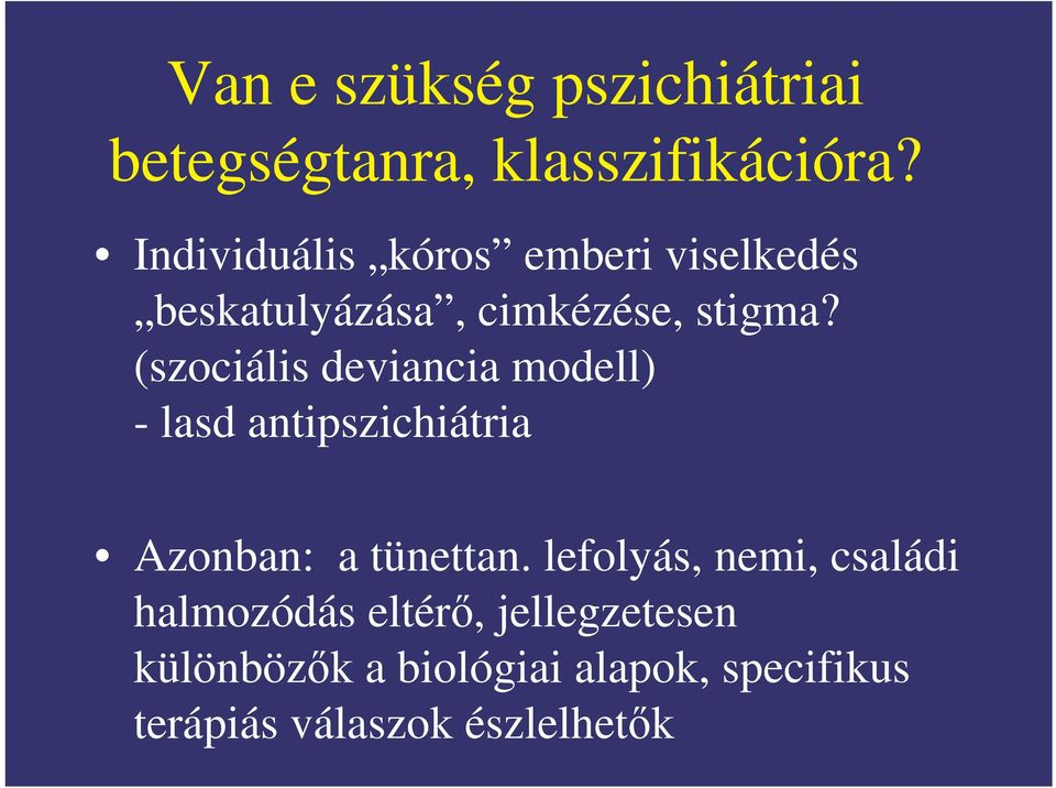 (szociális deviancia modell) - lasd antipszichiátria Azonban: a tünettan.