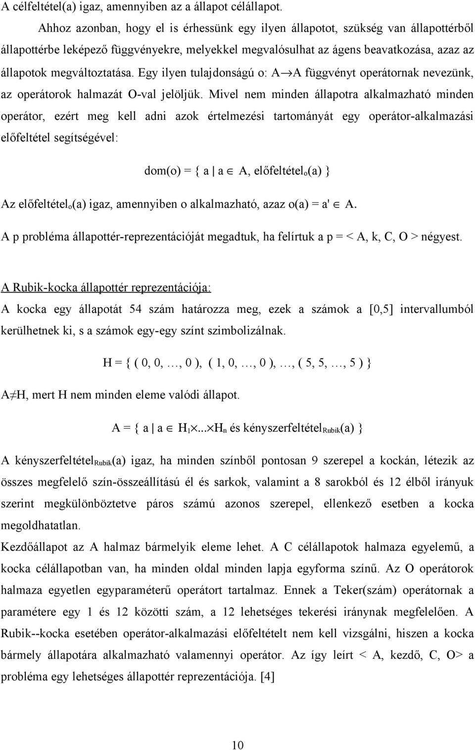 Egy ilyen tulajdonságú o: A A függvényt operátornak nevezünk, az operátorok halmazát O-val jelöljük.