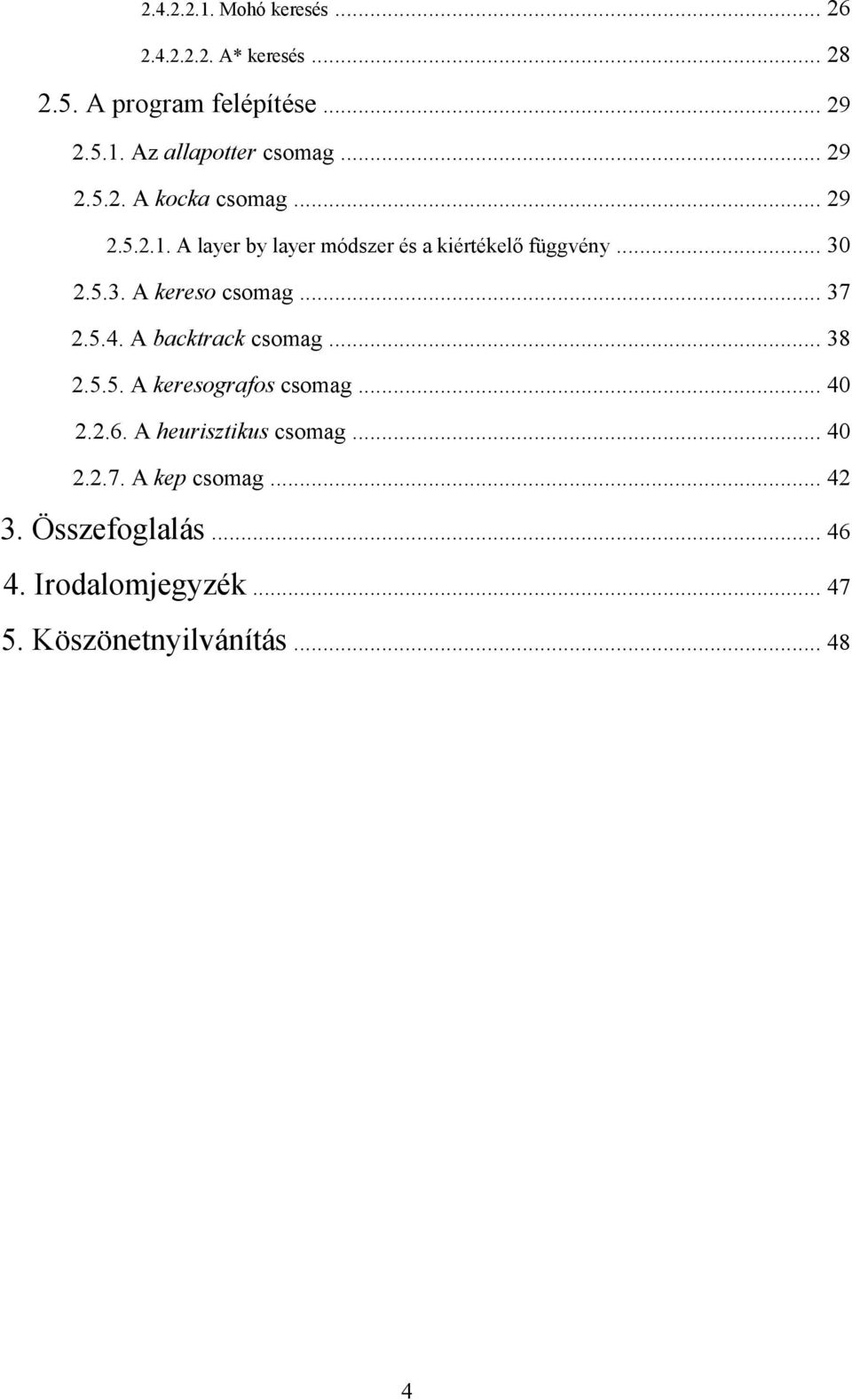 2.5.3. A kereso csomag... 37 2.5.4. A backtrack csomag... 38 2.5.5. A keresografos csomag... 40 2.2.6.