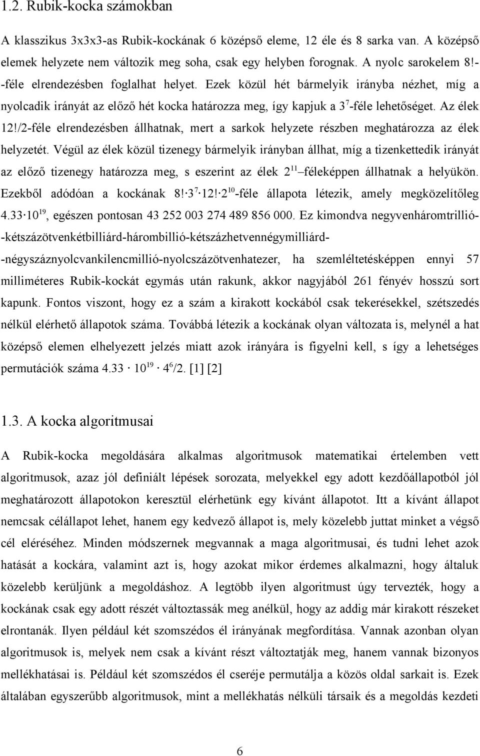 /2-féle elrendezésben állhatnak, mert a sarkok helyzete részben meghatározza az élek helyzetét.