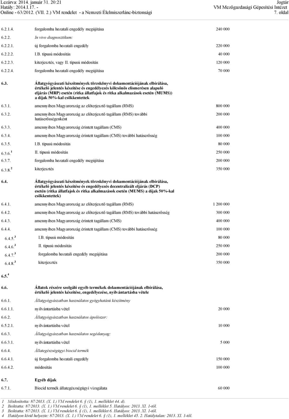 Állatgyógyászati készítmények törzskönyvi dokumentációjának elbírálása, értékelő jelentés készítése és engedélyezés kölcsönös elismerésen alapuló eljárás (MRP) esetén (ritka állatfajok és ritka