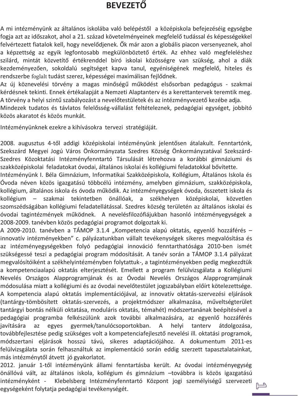 Ők már azon a globális piacon versenyeznek, ahol a képzettség az egyik legfontosabb megkülönböztető érték.