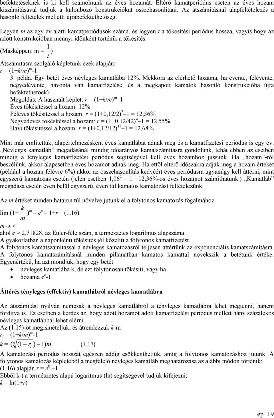 Legyen m az egy év alatti kamatperiódusok száma, és legyen t a tőkésítési periódus hossza, vagyis hogy az adott konstrukcióban mennyi időnként történik a tőkésítés.