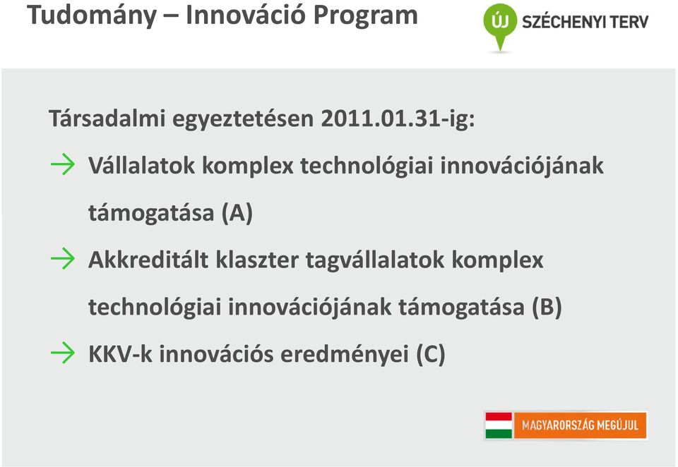 támogatása (A) Akkreditált klaszter tagvállalatok komplex