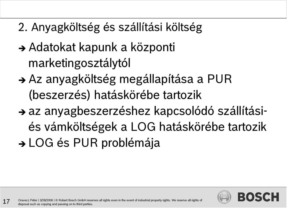 (beszerzés) hatáskörébe tartozik az anyagbeszerzéshez kapcsolódó