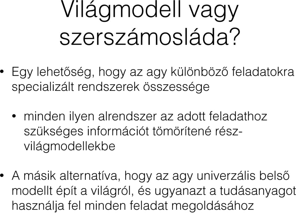 minden ilyen alrendszer az adott feladathoz szükséges információt tömörítené