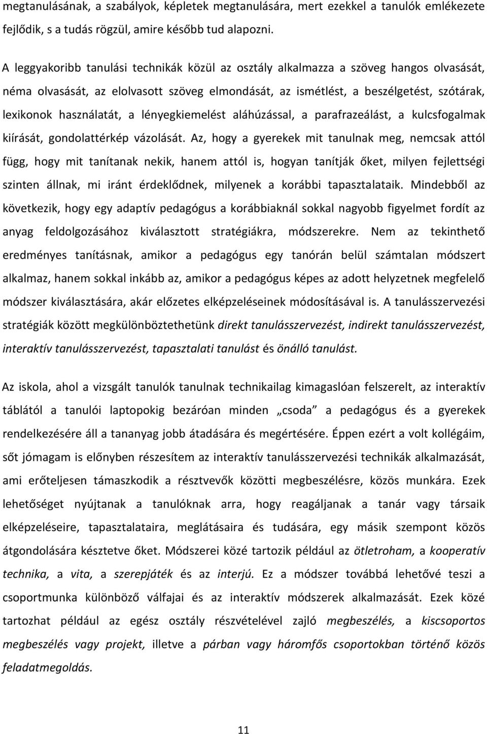 használatát, a lényegkiemelést aláhúzással, a parafrazeálást, a kulcsfogalmak kiírását, gondolattérkép vázolását.