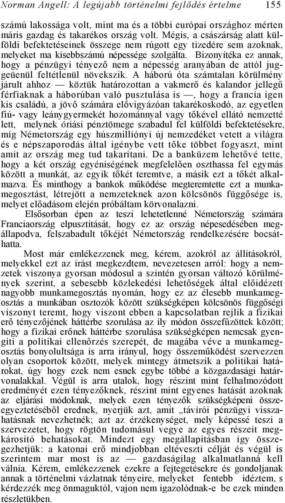 Bizonyítéka ez annak, hogy a pénzügyi tényező nem a népesség aranyában de attól juggeüenül feltétlenül növekszik.