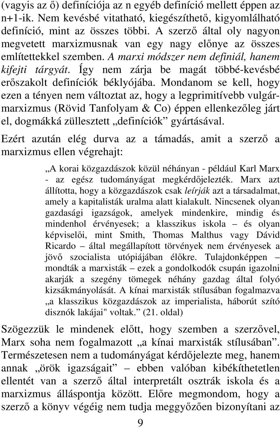 Így nem zárja be magát többé-kevésbé erőszakolt definíciók béklyójába.