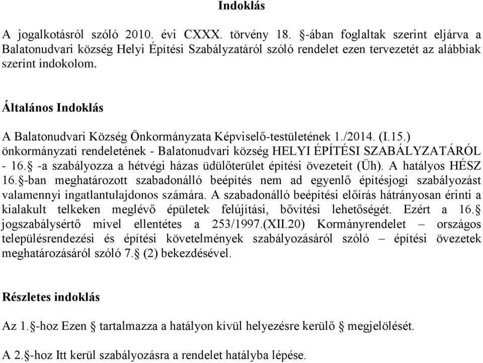 Általános Indoklás A Balatonudvari Község Önkormányzata Képviselő-testületének 1./2014. (I.15.) önkormányzati rendeletének - Balatonudvari község HELYI ÉPÍTÉSI SZABÁLYZATÁRÓL - 16.