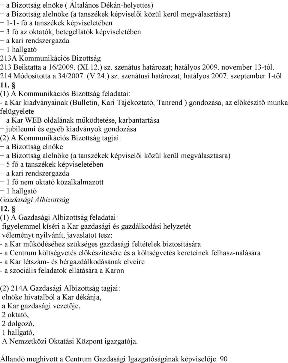 ) sz. szenátusi határozat; hatályos 2007. szeptember 1-től 11.