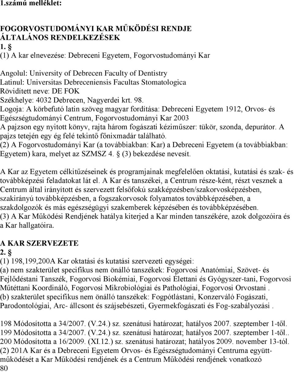 Székhelye: 4032 Debrecen, Nagyerdei krt. 98.