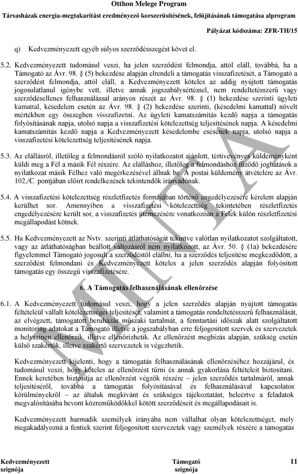 annak jogszabálysértéssel, nem rendeltetésszerű vagy szerződésellenes felhasználással arányos részét az Ávr. 98.