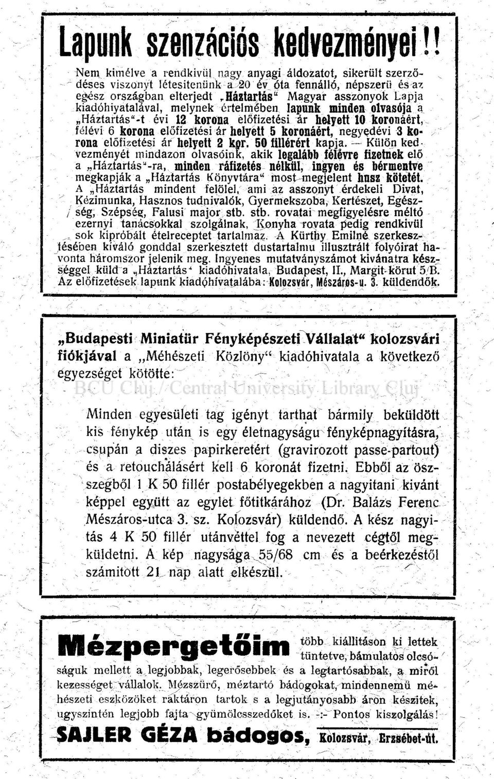 kiadóhiyatalával, melynek értelmében lapunk minden olvasója a Háztartásit évi 12 korona előfizetési ár helyett 10 koronáért, félévi 6 korona előfizetési ár helyett 5 koronáért, negyedévi 3 korona