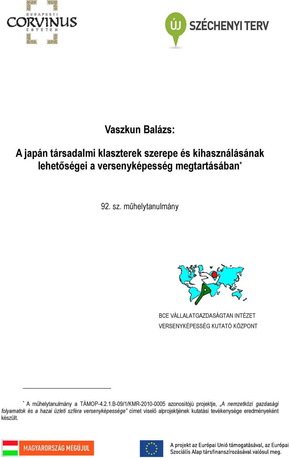 mőhelytanulmány BCE VÁLLALATGAZDASÁGTAN INTÉZET VERSENYKÉPESSÉG KUTATÓ KÖZPONT * A mőhelytanulmány a