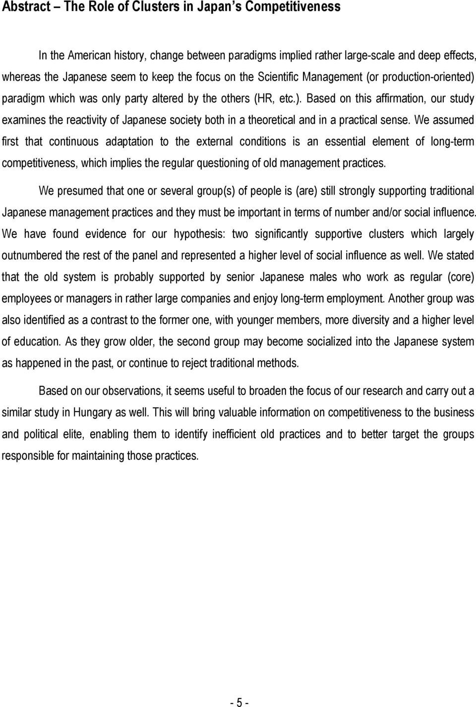 We assumed first that continuous adaptation to the external conditions is an essential element of long-term competitiveness, which implies the regular questioning of old management practices.