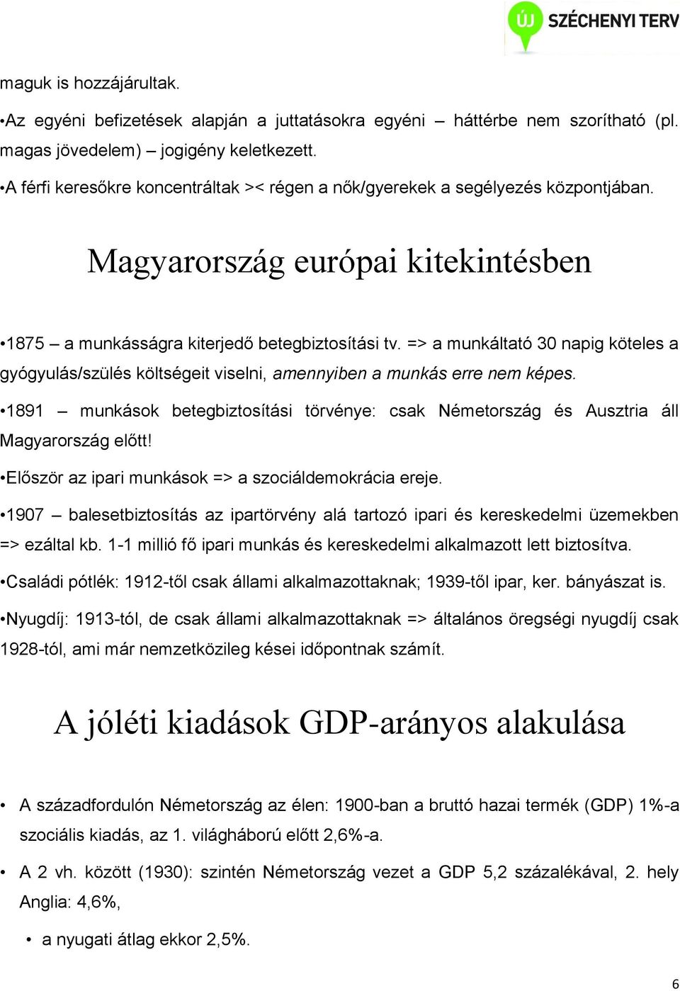 => a munkáltató 30 napig köteles a gyógyulás/szülés költségeit viselni, amennyiben a munkás erre nem képes.